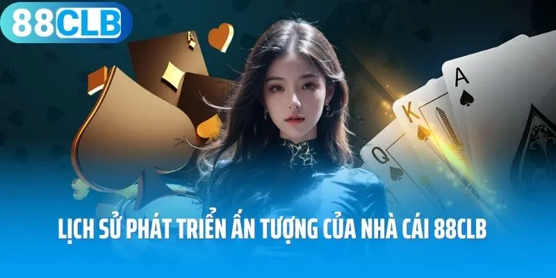 Lịch sử phát triển ấn tượng của nhà cái 88clb 