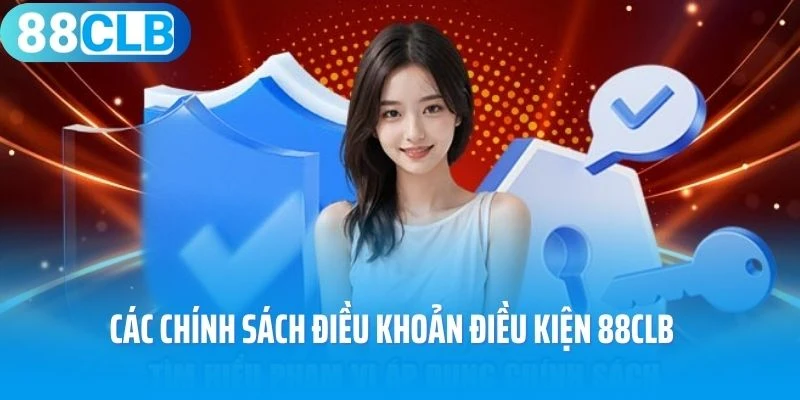 Các chính sách điều khoản điều kiện 88Clb