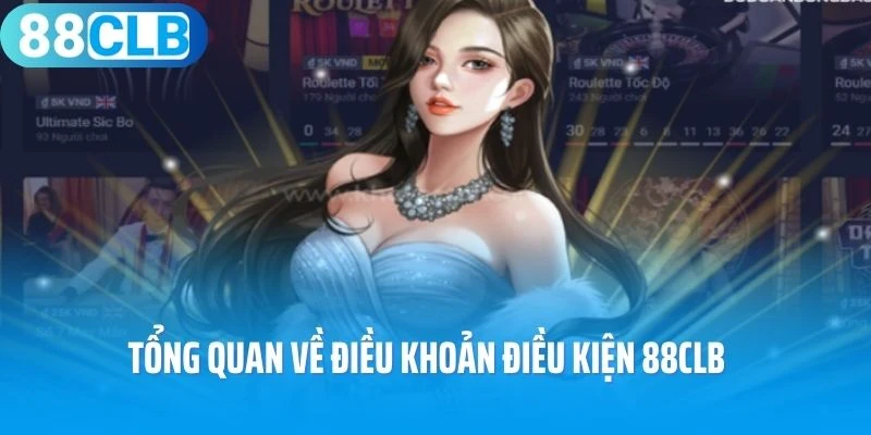 Tổng quan về điều khoản điều kiện 88Clb