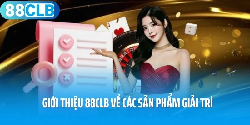 Giới thiệu 88Clb về các sản phẩm giải trí