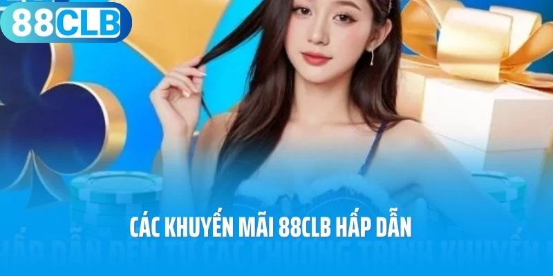 Các khuyến mãi 88Clb hấp dẫn