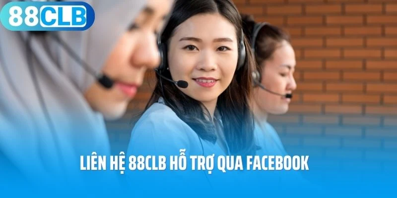 Liên hệ 88Clb hỗ trợ qua Facebook