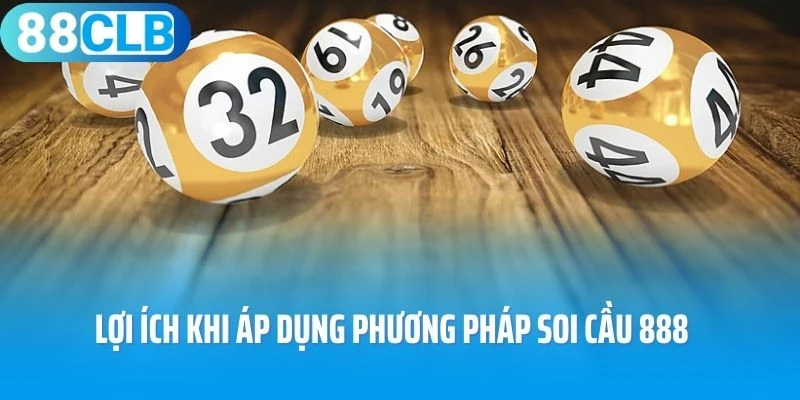 Lợi ích khi áp dụng phương pháp soi cầu 888