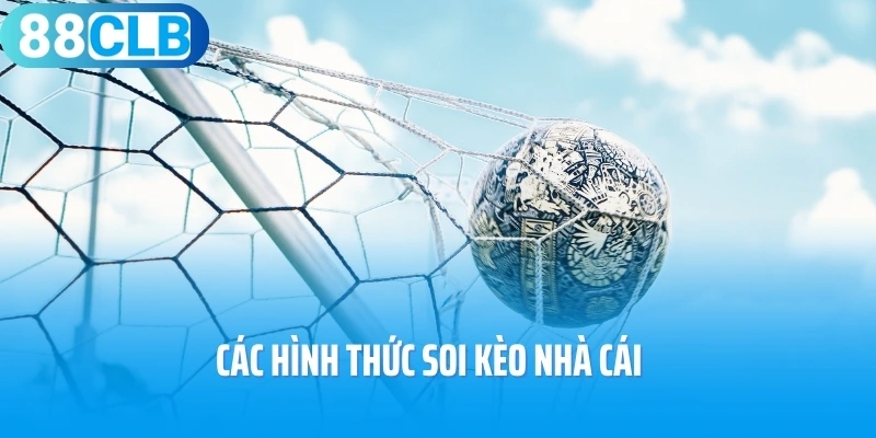Các hình thức soi kèo nhà cái