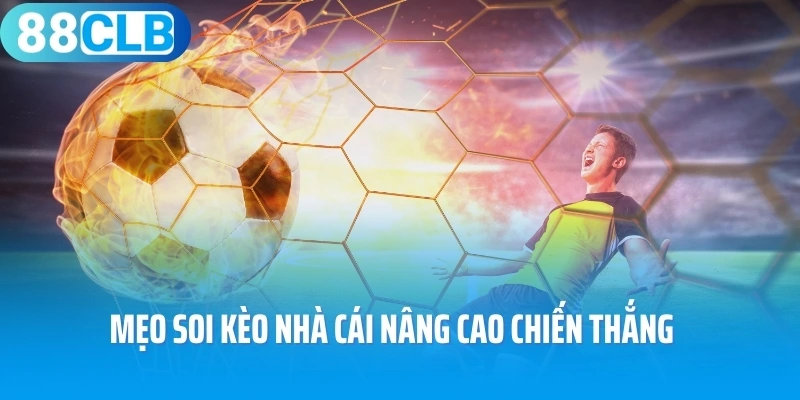 Mẹo soi kèo nhà cái nâng cao chiến thắng