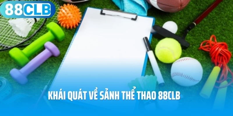 Khái quát về sảnh thể thao 88Clb