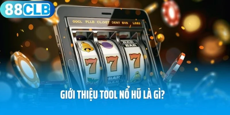 Giới thiệu tool nổ hũ là gì?