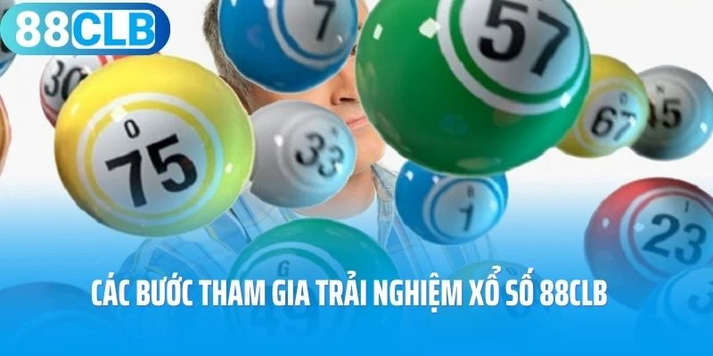 Các bước tham gia trải nghiệm xổ số 88Clb